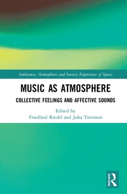 Music as Atmosphere: Collective Feelings and Affective Sounds