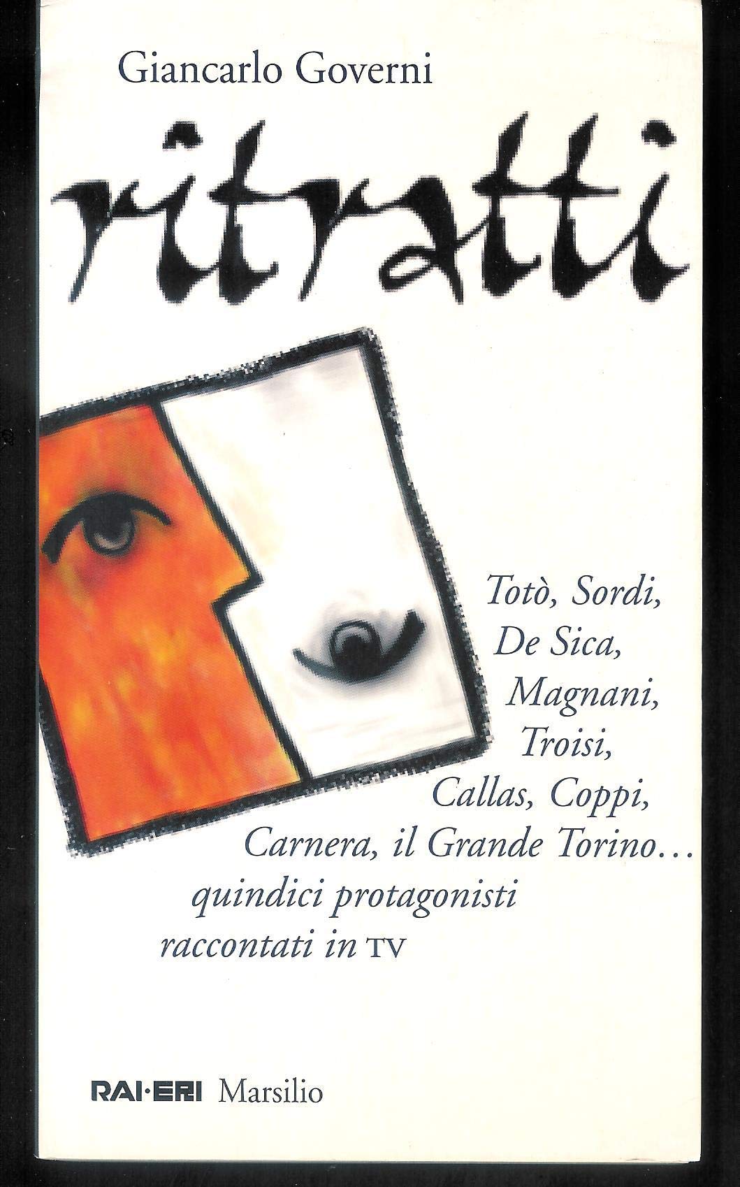 Ritratti: Totò, Sordi, De Sica, Magnani, Troisi, Callas, Coppi, Carnera, il grande Torino: Quindici protagonisti raccontati in TV