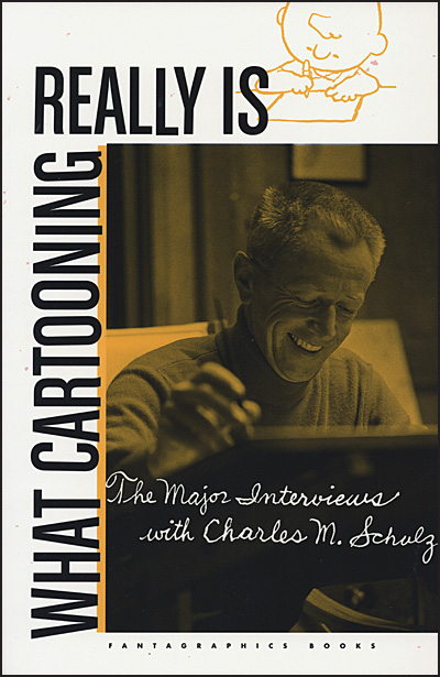 What Cartooning Really Is: The Major Interviews with Charles M. Schulz