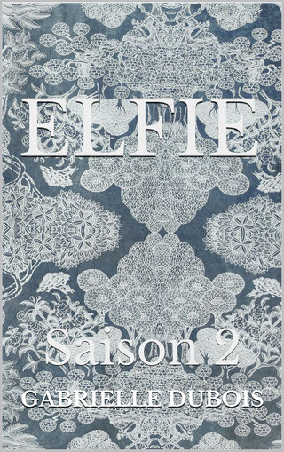 Elfie Saison 2 (Elfie, #2)