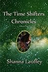 The Time Shifters Chronicles volume 2 by Shanna Lauffey The Time Shifters Chronicles volume 2 by Shanna Lauffey