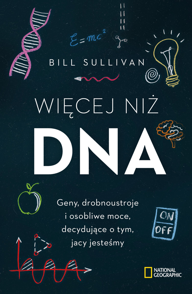 Więcej niż DNA. Geny, drobnoustroje i osobliwe moce, decydujące o tym, jacy jesteśmy