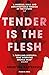 Tender Is the Flesh