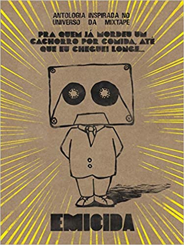 Pra quem já mordeu um cachorro por comida, até que eu cheguei longe...: Antalogia inspirada no universo da mixtape