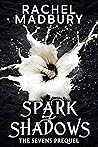 Spark of Shadows by Rachel Madbury