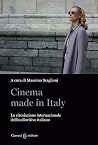 Cinema made in Italy. La circolazione internazionale dell'audiovisivo italiano Cinema made in Italy. La circolazione internazionale dell'audiovisivo italiano