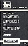 First Book Of Transistor Equivalents And Substitutes
