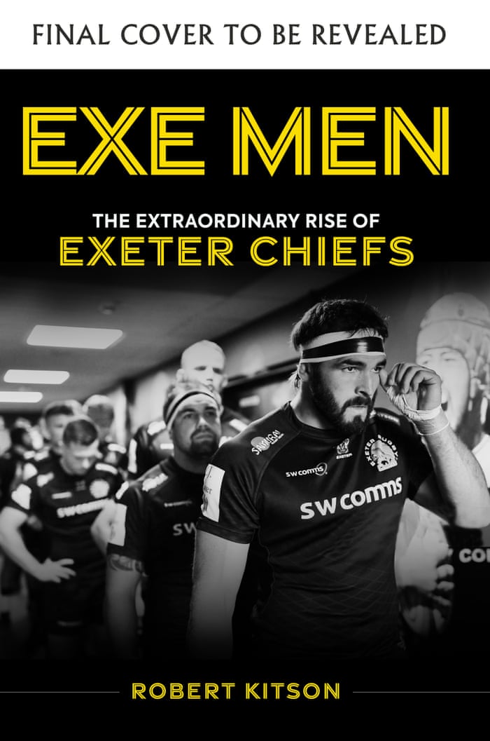 Exe Men: The Extraordinary Rise of the Exeter Chiefs (Unknown Binding)