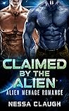Claimed by the Alien by Nessa Claugh Claimed by the Alien by Nessa Claugh