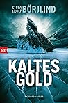 Kaltes Gold by Cilla Börjlind