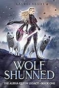 Wolf Shunned (The Alpha Queen Legacy, #1)