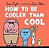 How to Be Cooler Than Cool by Sean  Taylor