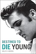 Elvis: Destined To Die Young