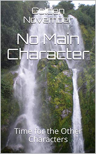 No Main Character: Time for the Other Characters