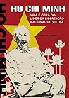 Ho Chi Minh: Vida...
