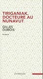 Tiriganiak, docteur au Nunavut