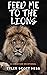 Feed Me To the Lions: A Chr...