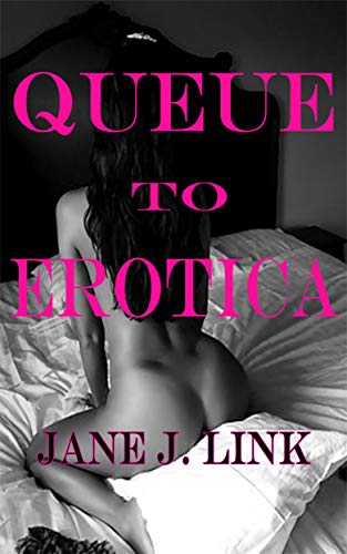 Queue to Erotica