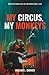 My Circus, My Monkeys by William Garner