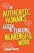 An Authentic Human's Guide to Finding Meaningful Work by Deborah Mourey