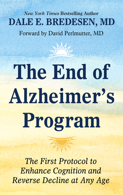 The End of Alzheimer's Program: The First Protocol to Enhance Cognition and Reverse Decline at Any Age (Thorndike Press Large Print Popular and Narrative Nonfiction)