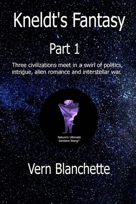 Kneldt's Fantasy Part 1: Three civilizations meet in a swirl of politics, intrigue, alien romance and interstellar war.
