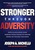 Stronger Through Adversity: World-Class Leaders Share Pandemic-Tested Lessons on Thriving During the Toughest Challenges