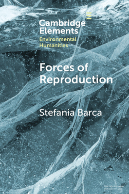 Forces of Reproduction (Elements in Environmental Humanities)