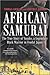 African Samurai: The True Story of Yasuke, a Legendary Black Warrior in Feudal Japan
