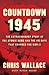 Countdown 1945 by Chris Wallace