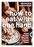 How to Eat with One Hand by Christine Flynn