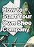 How To Start Your Own Shoe ...