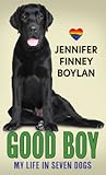 Good Boy: My Life in Seven Dogs (Thorndike Press Large Print Nonfiction)