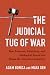 The Judicial Tug of War: How Lawyers, Politicians, and Ideological Incentives Shape the American Judiciary (Political Economy of Institutions and Decisions)