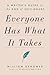Everyone Has What It Takes: A Writer's Guide to the End of Self-Doubt