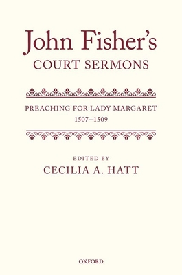 John Fisher's Court Sermons: Preaching for Lady Margaret, 1507-1509