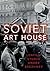 Soviet Art House: Lenfilm S...