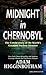 Midnight in Chernobyl: The Untold Story of the World's Greatest Nuclear Disaster