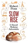 Slow rise: a bread making adventure