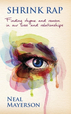 Shrink Rap: Finding Rhyme and Reason in Our Lives and Relationships