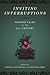 Inviting Interruptions: Wonder Tales in the Twenty-First Century (The Donald Haase Series in Fairy-Tale Studies)