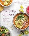 Everyday Dinners by Jessica Merchant Everyday Dinners by Jessica Merchant