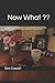 Now What??: Overwhelmed? Things not going as planned on the road of life? Finding yourself in a new season asking, "Now what??". There is hope.