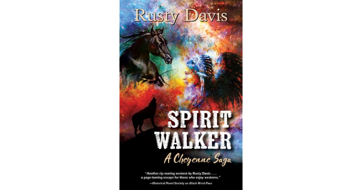 Spirit Walker A Cheyenne Saga by Rusty Davis