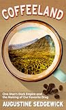 Coffeeland: One Man's Dark Empire and the Making of Our Favorite Drug (Thorndike Press Large Print Popular and Narrative Nonfiction)