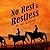 No Rest for the Restless