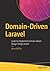 Domain-Driven Laravel: Learn to Implement Domain-Driven Design Using Laravel