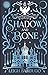 Shadow and Bone (The Shadow and Bone Trilogy, #1)