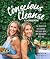 The Conscious Cleanse Cookbook: 150 Recipes to Lose Weight, Heal Your Body, and Transform Your Life