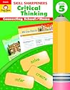 Evan-Moor Skill Sharpeners Critical Thinking, Grade 5 Workbook, Problem Solving Skills, Fun Activities, Higher-Order, Open-Ended Questions and Challenges, Science, Math, Social Studies, Language Arts